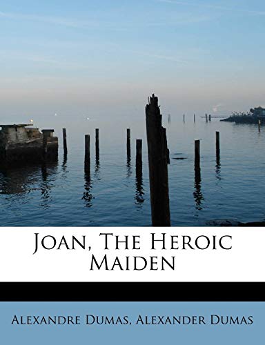 Joan, The Heroic Maiden (9781113781833) by Dumas, Alexander