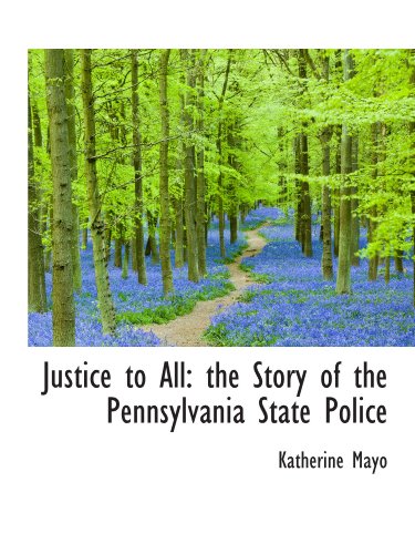 Stock image for Justice to All: the Story of the Pennsylvania State Police for sale by Revaluation Books