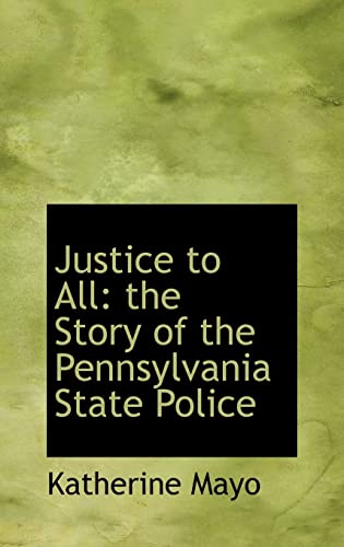 9781113783912: Justice to All: the Story of the Pennsylvania State Police