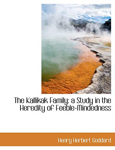 The Kallikak Family: A Study in the Heredity of Feeble-Mindedness (Paperback) - Henry Herbert Goddard