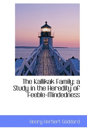 The Kallikak Family: A Study in the Heredity of Feeble-Mindedness (Hardback) - Henry Herbert Goddard