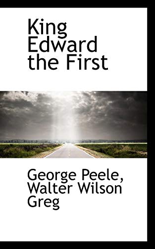 King Edward the First (9781113784926) by Peele, George; Greg, Walter Wilson