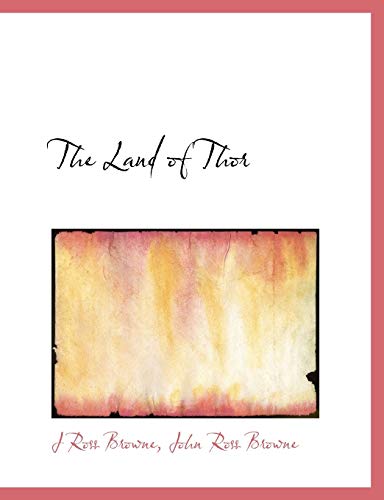 The Land of Thor (9781113787330) by Browne, J Ross; Browne, John Ross