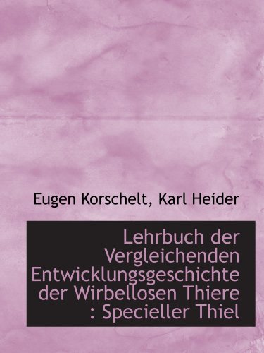 Stock image for Lehrbuch der Vergleichenden Entwicklungsgeschichte der Wirbellosen Thiere : Specieller Thiel (German Edition) for sale by Revaluation Books