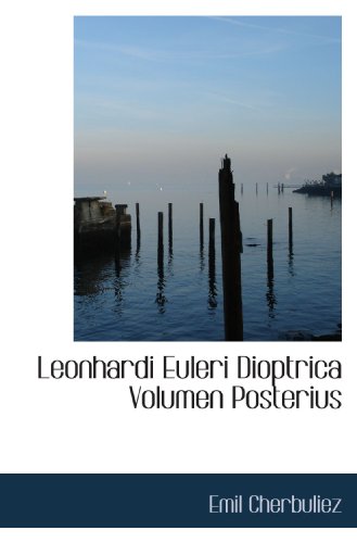 Stock image for Leonhardi Euleri Dioptrica Volumen Posterius for sale by Revaluation Books