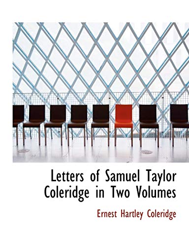 Letters of Samuel Taylor Coleridge in Two Volumes (9781113794482) by Coleridge, Ernest Hartley
