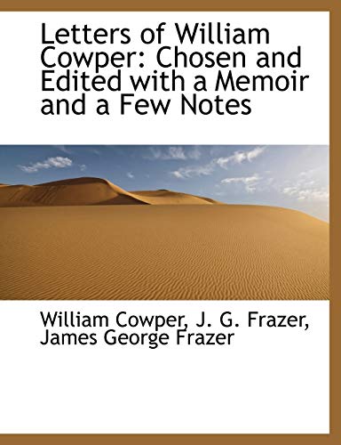 Letters of William Cowper (9781113794604) by Frazer, J. G.; Cowper, William