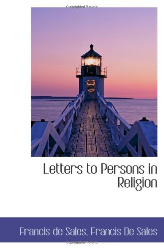 Letters to Persons in Religion (9781113794901) by Sales, Francis De; De Sales, Francis