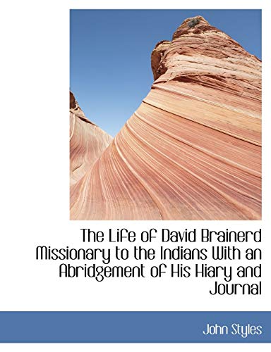 9781113796950: The Life of David Brainerd Missionary to the Indians With an Abridgement of His Hiary and Journal