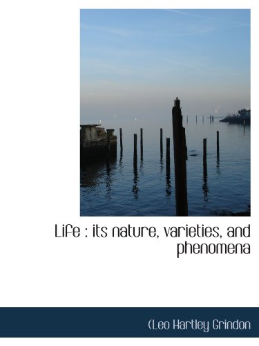 Stock image for Life : its nature, varieties, and phenomena for sale by Revaluation Books