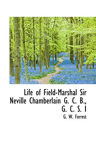 Life of Field-Marshal Sir Neville Chamberlain G. C. B., G. C. S. I (9781113799456) by Forrest, G. W.