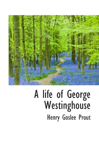 9781113799654: A life of George Westinghouse