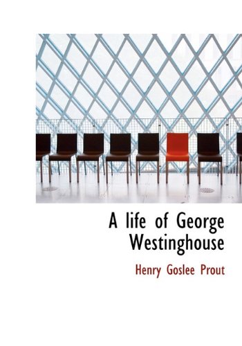 9781113799739: A life of George Westinghouse