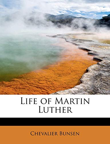 Life of Martin Luther (9781113800480) by Bunsen, Chevalier