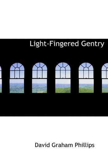 Light-Fingered Gentry (9781113803528) by Phillips, David Graham