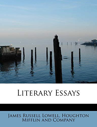 Literary Essays (9781113804396) by Lowell, James Russell
