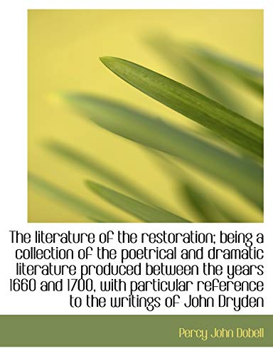 9781113804983: The literature of the restoration; being a collection of the poetrical and dramatic literature produ