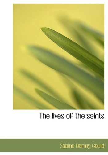 The lives of the saints (9781113806611) by Gould, Sabine Baring
