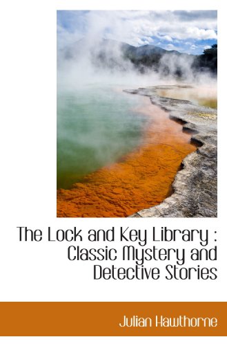 The Lock and Key Library: Classic Mystery and Detective Stories (9781113807472) by Hawthorne, Julian