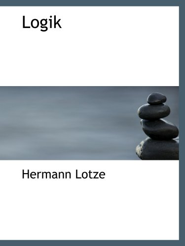 Logik (German Edition) (9781113808196) by Lotze, Hermann