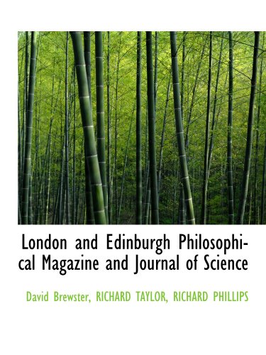 London and Edinburgh Philosophical Magazine and Journal of Science (9781113808202) by TAYLOR, RICHARD; PHILLIPS, RICHARD; Brewster, David