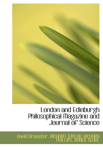 London and Edinburgh Philosophical Magazine and Journal of Science (9781113808394) by TKANE, ROBER; TAYLOR, RICHARD; PHILLIPS, RICHARD