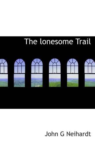 The lonesome Trail (9781113808776) by Neihardt, John G