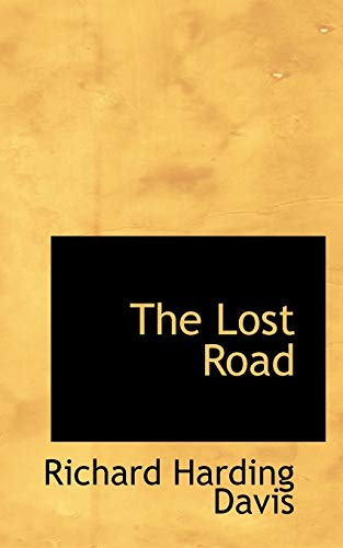The Lost Road (9781113809896) by Davis, Richard Harding