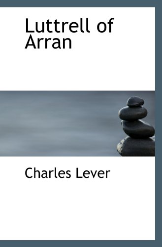 Luttrell of Arran (9781113811202) by Lever, Charles