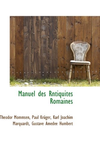 Manuel des RntiquitÃ©s Romaines (9781113815729) by Mommsen, Theodor; KrÃ¼ger, Paul; Marquardt, Karl Joachim