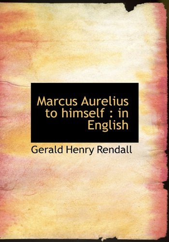 Marcus Aurelius to Himself: In English (9781113816290) by Rendall, Gerald Henry