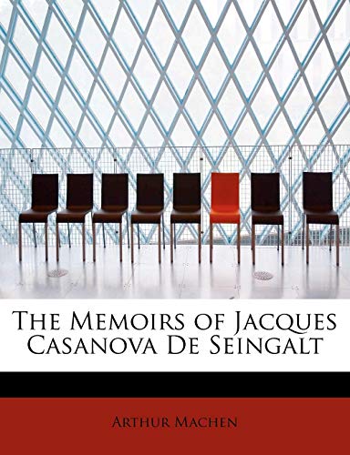 The Memoirs of Jacques Casanova De Seingalt (9781113821980) by Machen, Arthur