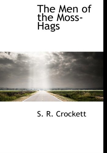 The Men of the Moss-Hags (Hardback) - S R Crockett