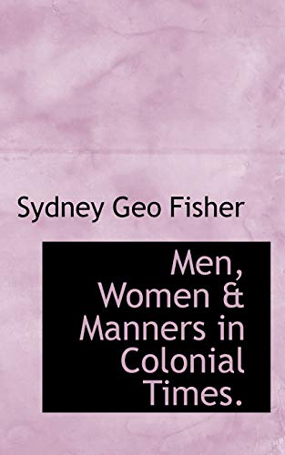 Men, Women Manners in Colonial Times. (Paperback) - Sydney Geo Fisher