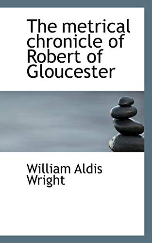The metrical chronicle of Robert of Gloucester (9781113826411) by Wright, William Aldis