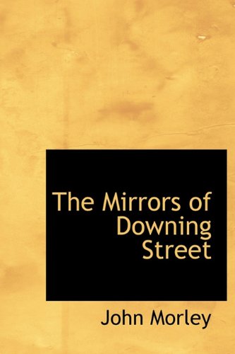 The Mirrors of Downing Street (9781113829184) by Morley, John
