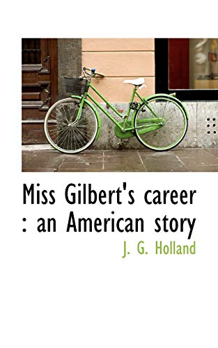 Miss Gilbert's Career - Josiah Gilbert Holland