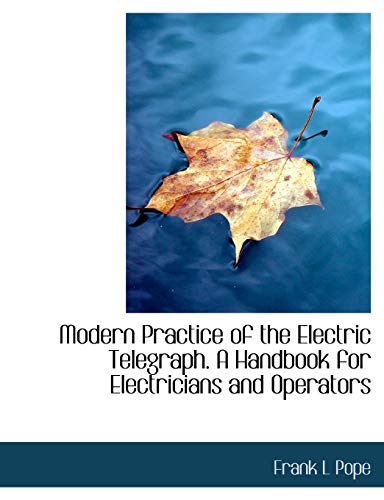 9781113831828: Modern Practice of the Electric Telegraph. A Handbook for Electricians and Operators