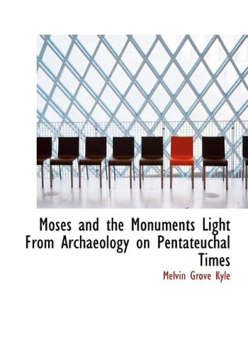 9781113835116: Moses and the Monuments Light from Archaeology on Pentateuchal Times