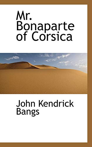 Mr. Bonaparte of Corsica (9781113835888) by Bangs, John Kendrick