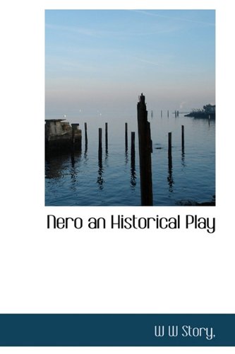 Nero an Historical Play (Hardback) - W W Story