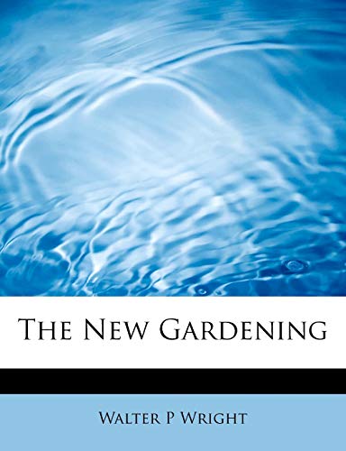 The New Gardening (9781113844163) by BADDATA; Wright, Walter P