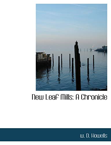 New Leaf Mills: A Chronicle (9781113844620) by Howells, W. D.