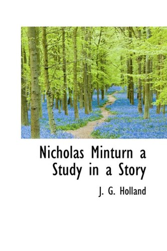 Nicholas Minturn: A Study in a Story (9781113846440) by Holland, J. G.