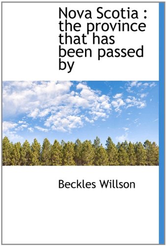 Nova Scotia: the province that has been passed by (9781113849809) by Willson, Beckles