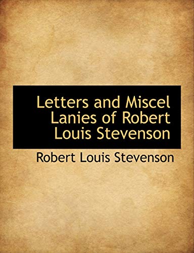 Letters and Miscel Lanies of Robert Louis Stevenson (9781113849991) by Stevenson, Robert Louis