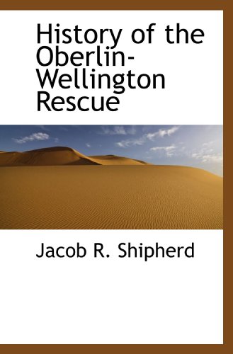 Beispielbild fr History of the Oberlin-Wellington Rescue zum Verkauf von Revaluation Books