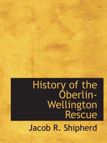 Beispielbild fr History of the Oberlin-Wellington Rescue zum Verkauf von Revaluation Books