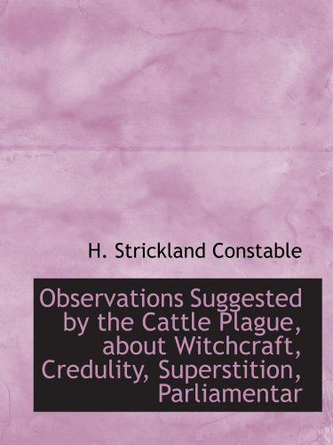 Stock image for Observations Suggested by the Cattle Plague, about Witchcraft, Credulity, Superstition, Parliamentar for sale by Revaluation Books