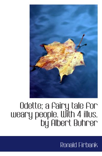 Stock image for Odette; a fairy tale for weary people. With 4 illus. by Albert Buhrer for sale by Revaluation Books